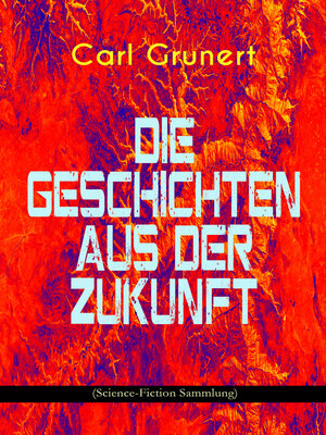cover image of Die Geschichten aus der Zukunft (Science-Fiction Sammlung)